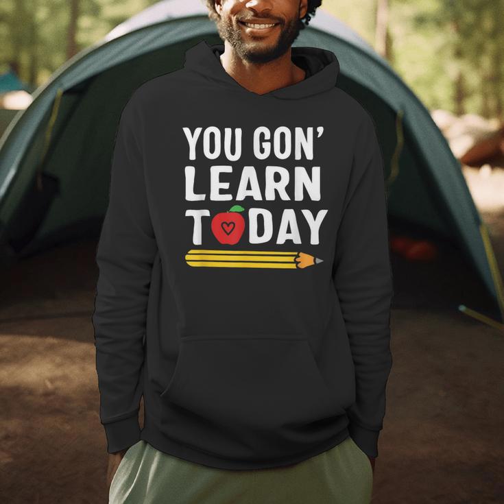 You Gon' Learn Today First Day Of School Teacher Men Women Kids Men Hoodie, novelty gifts, funny gifts