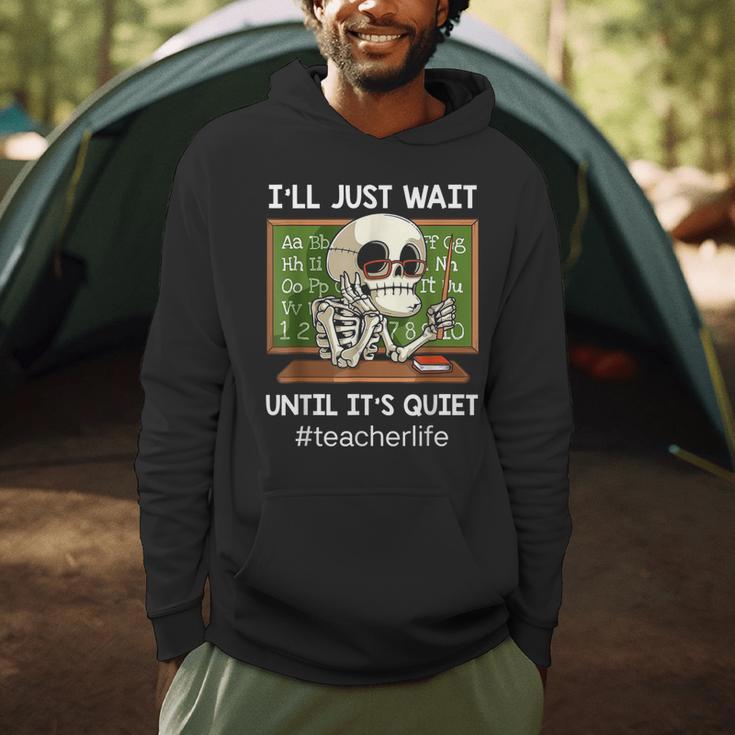 I'Ll Just Wait Until It's Quiet Sarcastic Teacher Men Hoodie, novelty gifts, funny gifts I'Ll Just Wait Until It's Quiet Sarcastic Teacher Men Hoodie, novelty gifts, funny gifts