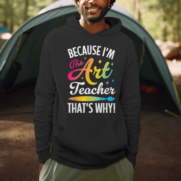 Because I'm The Art Teacher That's Why Artists Men Women Men Hoodie, novelty gifts, funny gifts Because I'm The Art Teacher That's Why Artists Men Women Men Hoodie, novelty gifts, funny gifts