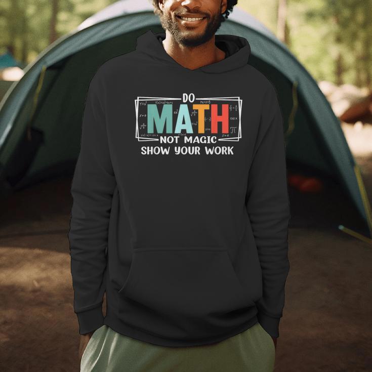 Math Teacher Do Math Not Magic Show Your Work Men Hoodie, novelty gifts, funny gifts Math Teacher Do Math Not Magic Show Your Work Men Hoodie, novelty gifts, funny gifts