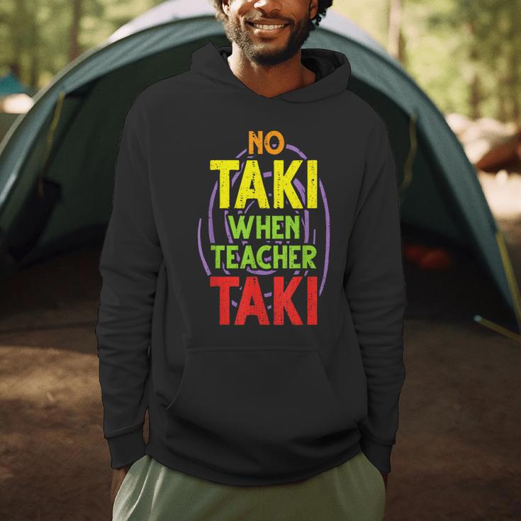 No Taki When Teacher Taki Education Classroom Teacher Men Hoodie, novelty gifts, funny gifts