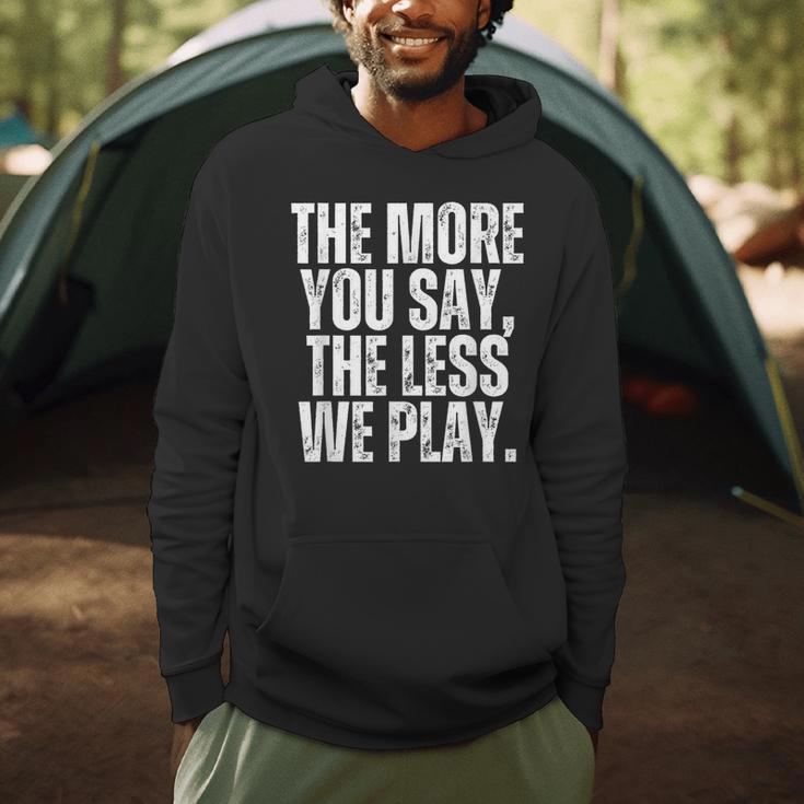 The More You Say The Less We Play Men Women PE Teacher Men Hoodie, novelty gifts, funny gifts