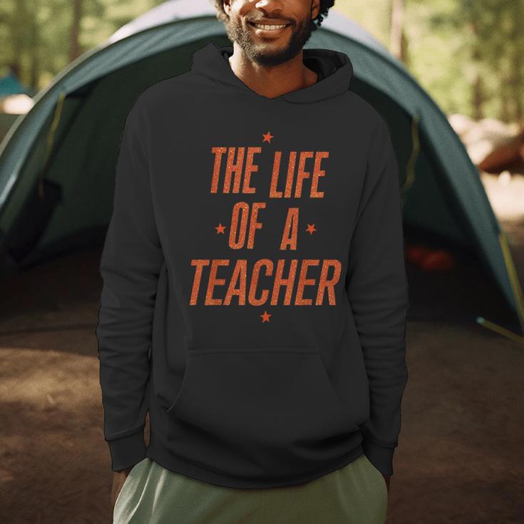 School Teachers Day The Life Of A Teacher Teaching Men Hoodie, novelty gifts, funny gifts School Teachers Day The Life Of A Teacher Teaching Men Hoodie, novelty gifts, funny gifts