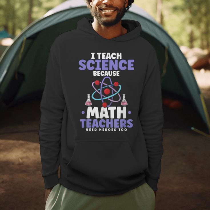 I Teach Science Because Math Teachers Need Heroes Too Men Hoodie, novelty gifts, funny gifts I Teach Science Because Math Teachers Need Heroes Too Men Hoodie, novelty gifts, funny gifts