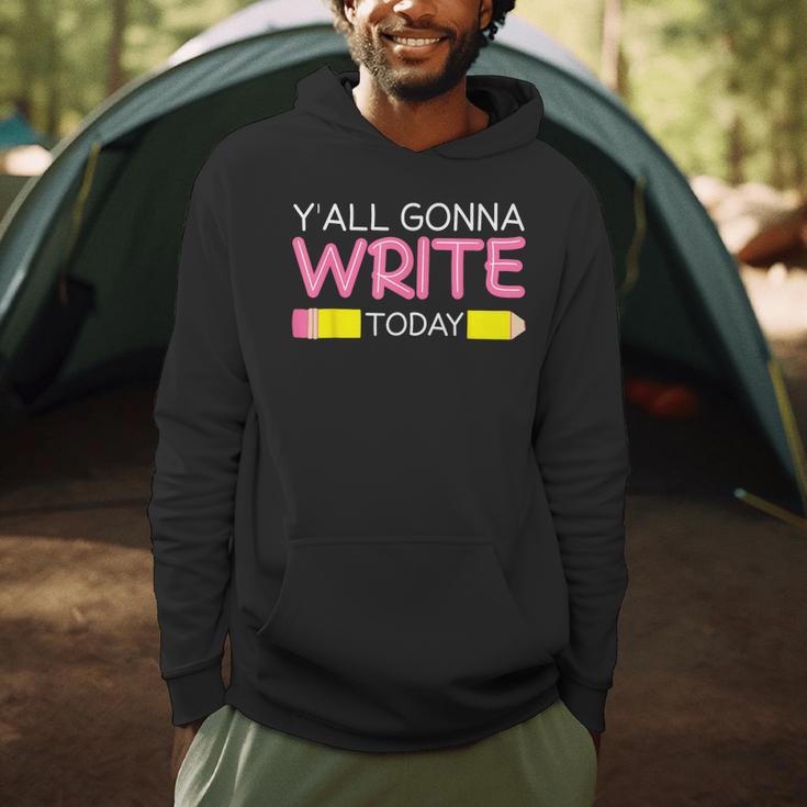 Y'All Gonna Write Today Writing Teacher English Teacher Joke Men Hoodie, novelty gifts, funny gifts