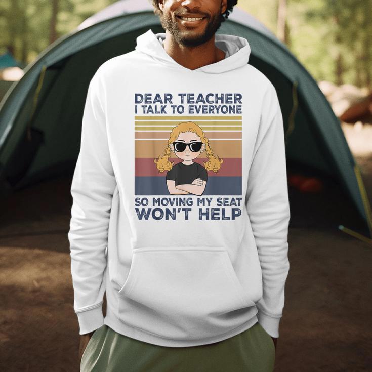 Dear Teacher I Talk To Everyone So Moving My Seat Won’t Help Men Hoodie, novelty gifts, funny gifts