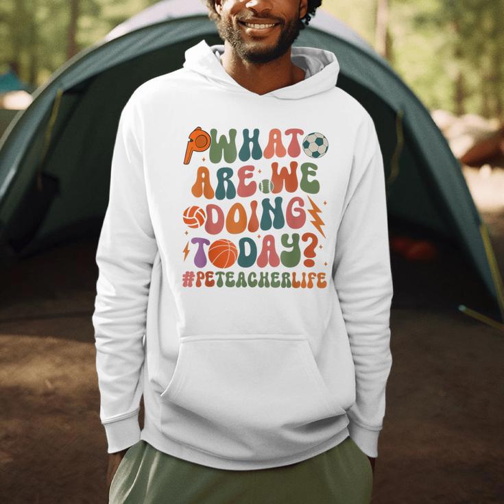 Retro PE Teacher What Are We Doing Today School Coach Women Men Hoodie, novelty gifts, funny gifts Retro PE Teacher What Are We Doing Today School Coach Women Men Hoodie, novelty gifts, funny gifts