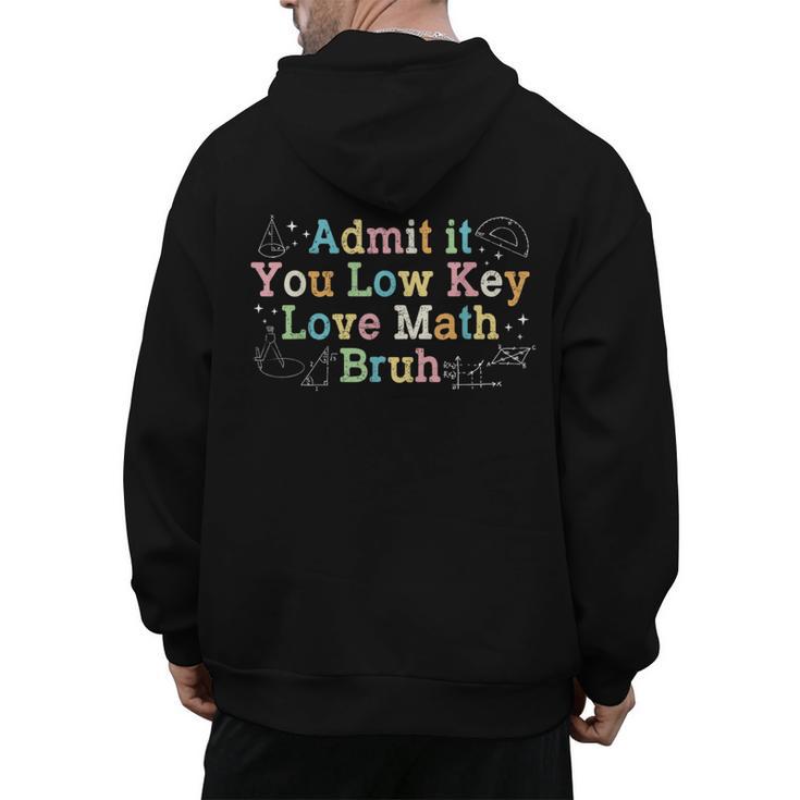 Admit It You Low Key Love Math Bruh Meme Math Teacher Men's Hoodie Back Print