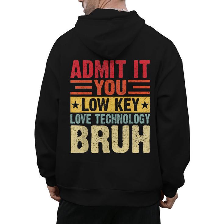 Admit It You Low Key Love Technology Bruh Teacher Kid Men's Hoodie Back Print