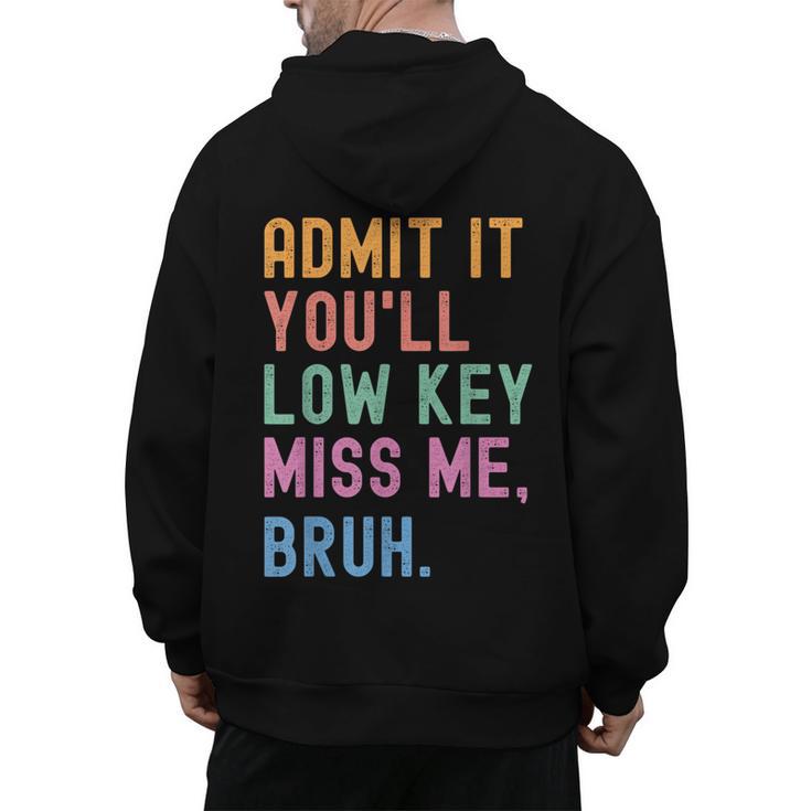 Admit It You'Ll Low Key Miss Me Bruh Women Men Teacher Men's Hoodie Back Print