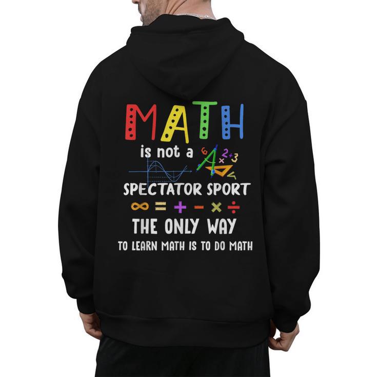 Back To School Math Is Not A Spectator Sport Math Teacher Men's Hoodie Back Print