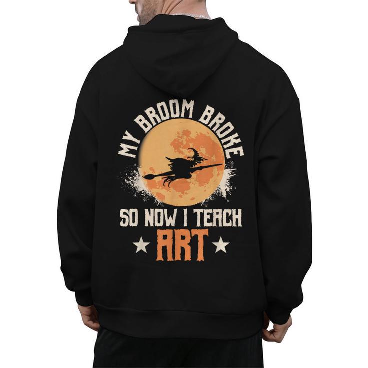 My Broom Broke So Now I Teach Art Teacher Halloween Costume For Men Women Men's Hoodie Back Print