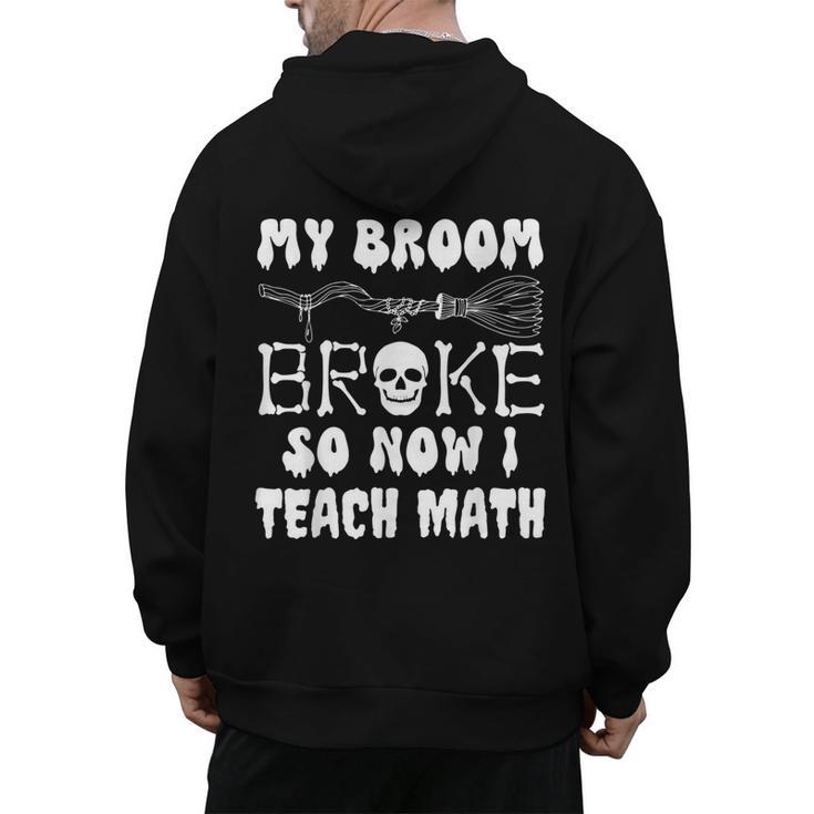 My Broom Broke So Now I Teach Math Halloween Teacher Costume For Men Women Men's Hoodie Back Print