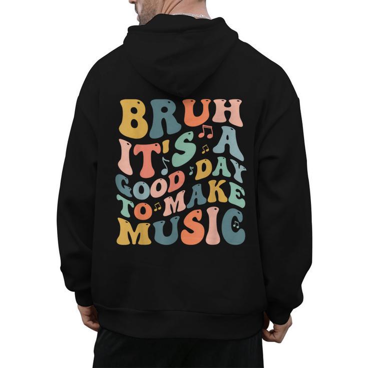 Bruh It's A Good Day To Make Music Musician Music Teacher Men's Hoodie Back Print