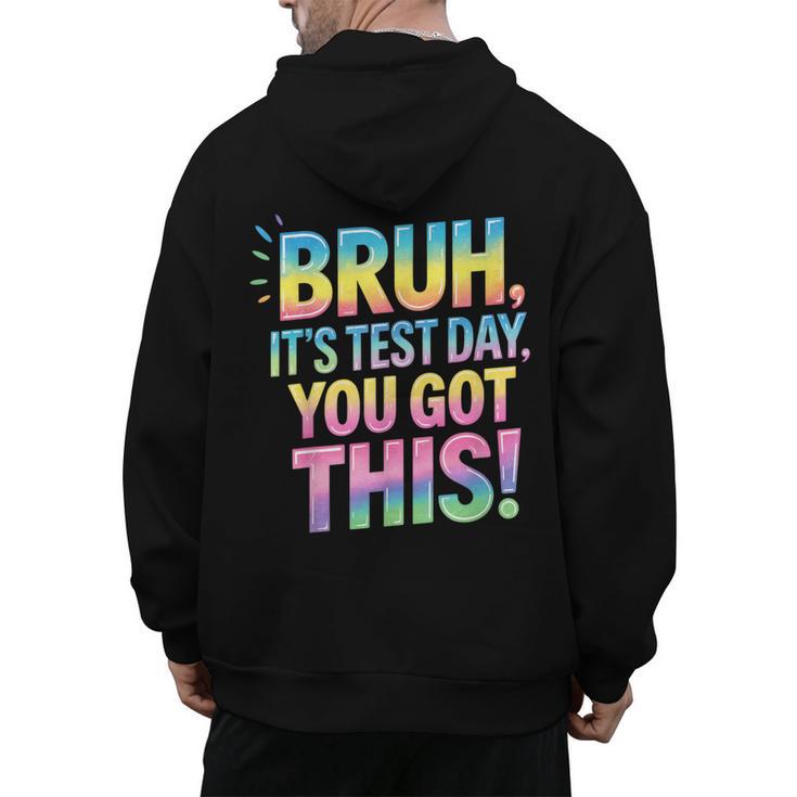 Bruh It's Test Day You Got This Funny Teacher Men's Hoodie Back Print