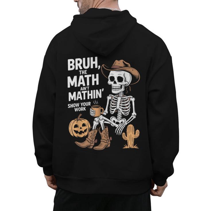 Bruh The Math Ain't Mathin' Show Your Work Halloween Teacher Men's Hoodie Back Print