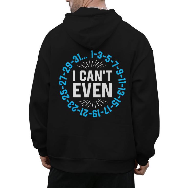 I Can't Even Math Science Teacher Mathematics Numbers Pun Men's Hoodie Back Print