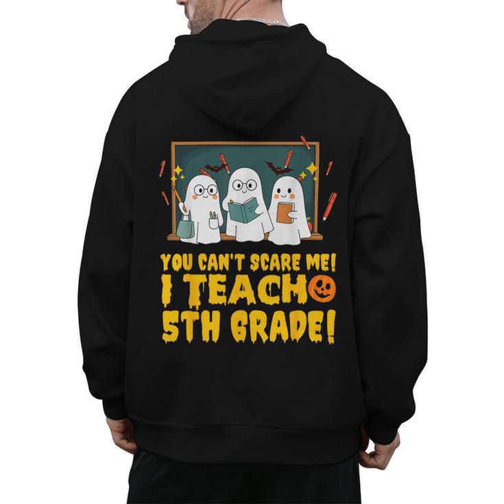 You Can't Scare Me I Teach 5th Grade Teacher Halloween Men's Hoodie Back Print