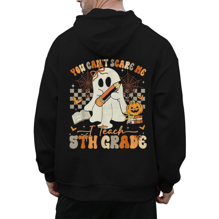 You Can't Scare Me I Teach Fifth Grade Teacher Halloween Men's Hoodie Back Print