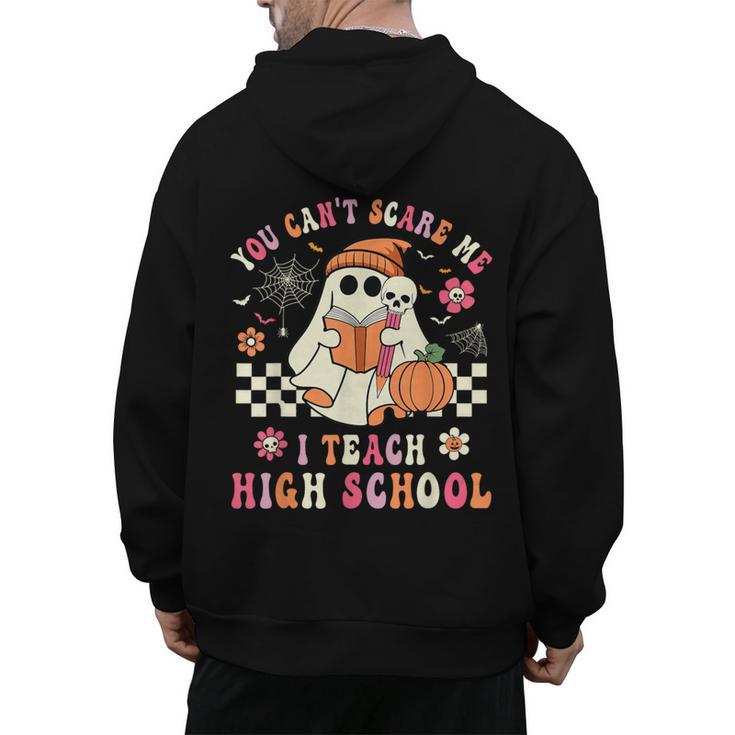 You Can't Scare Me I Teach High School Teacher Halloween Men's Hoodie Back Print
