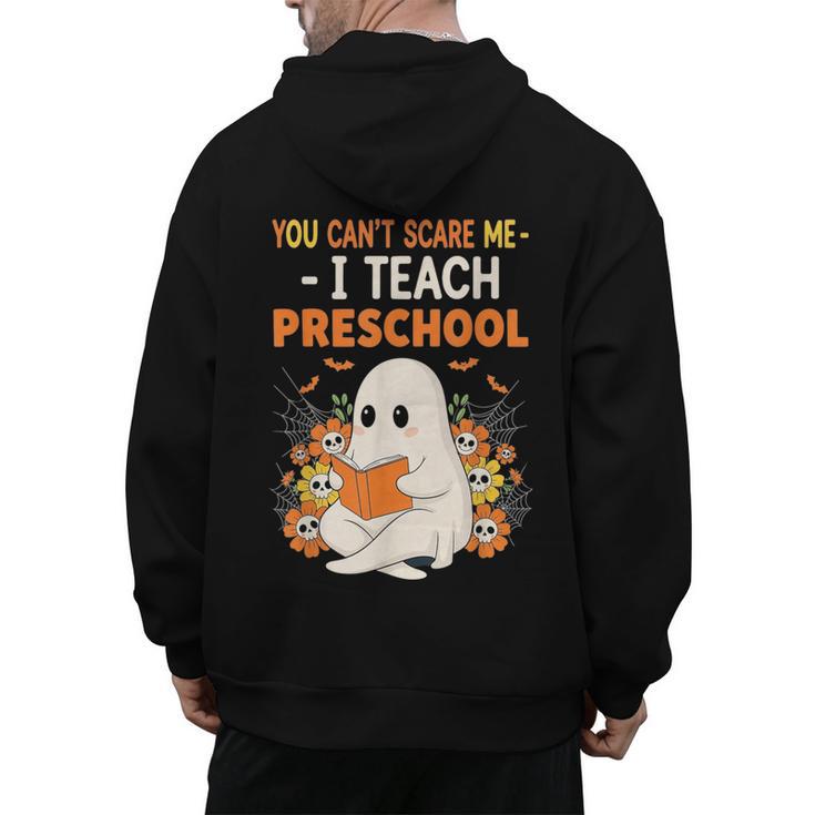 You Cant Scare Me I Teach Preschool Halloween Teacher Men's Hoodie Back Print