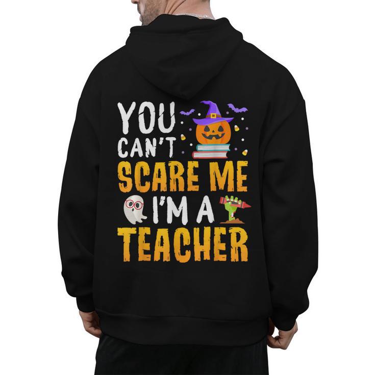 You Cant Scare Me Im A Teacher Halloween Trick Or Teach 2024 Men's Hoodie Back Print