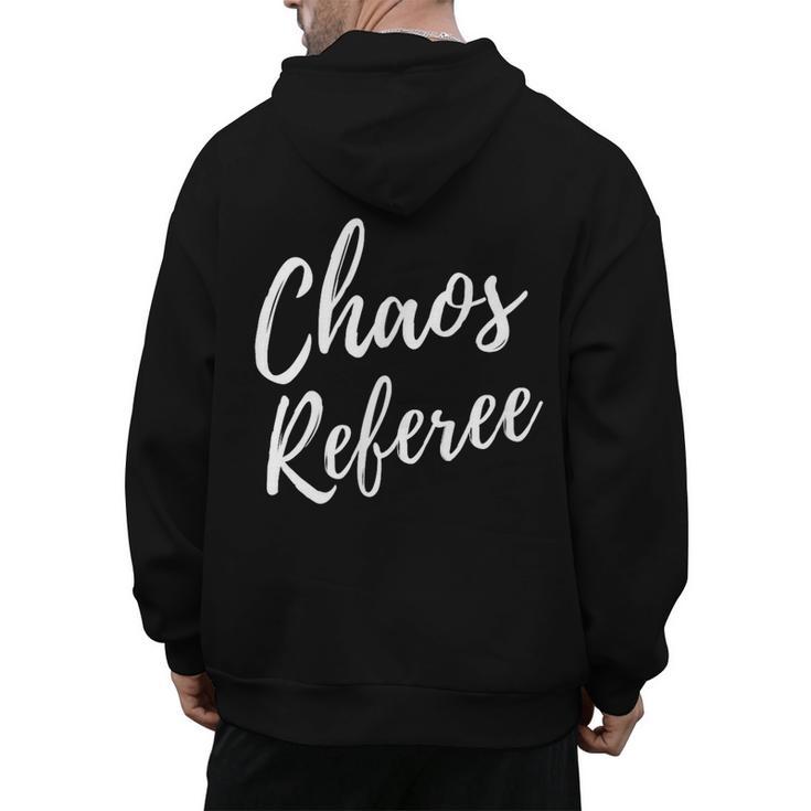Chaos Referee For Mom Dad Teacher Shirt Cute Coach For Men Women Men's Hoodie Back Print