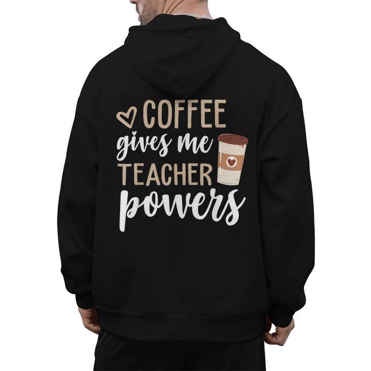 Coffee Gives Me Teacher Powers Teacher Men's Hoodie Back Print