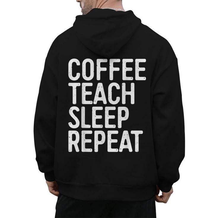 Coffee Teach Sleep Repeat Shirt Coffee Men Women Teacher Men's Hoodie Back Print, trending gift