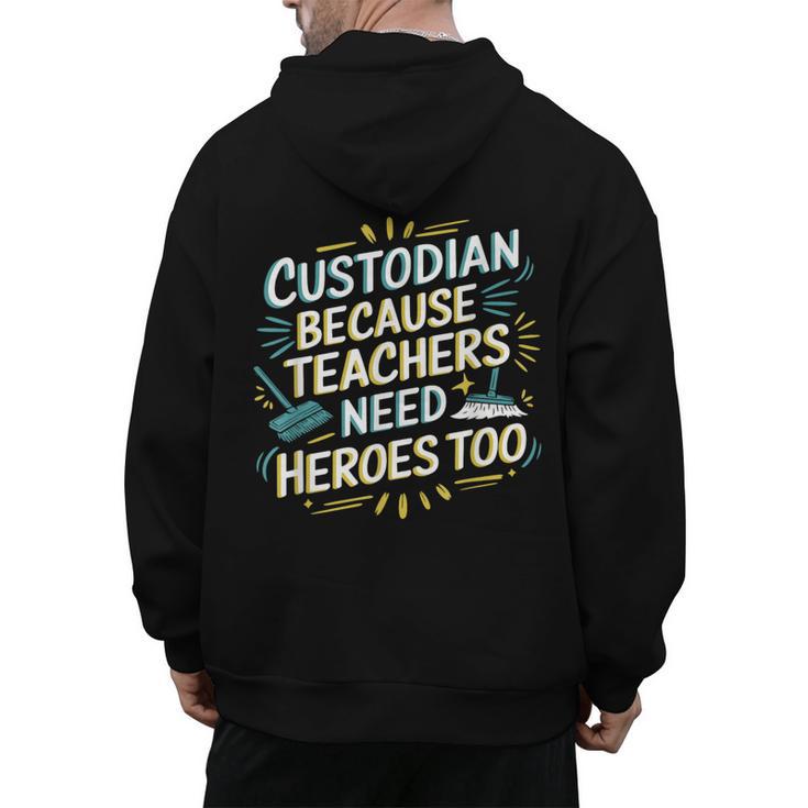 Custodian Because Teachers Need Heroes Too School Janitor Men's Hoodie Back Print
