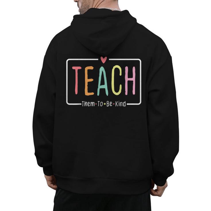 Cute Teacher Life Teach Them To Be Kind School Mom Teachers Men's Hoodie Back Print, Couple Gifts, trending gift Cute Teacher Life Teach Them To Be Kind School Mom Teachers Men's Hoodie Back Print, Couple Gifts, trending gift