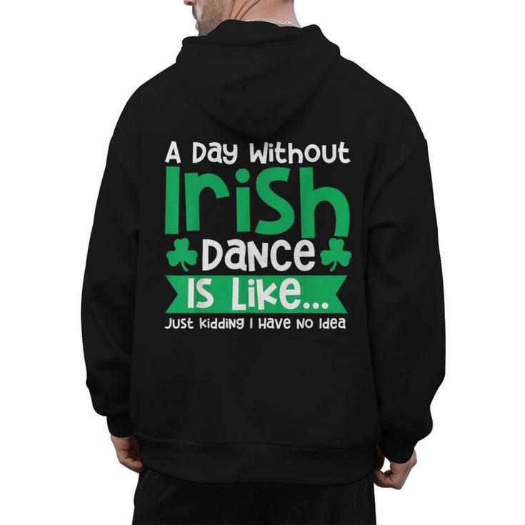 A Day Without Irish Dance Step Dance Teacher Irish Dancer Men's Hoodie Back Print