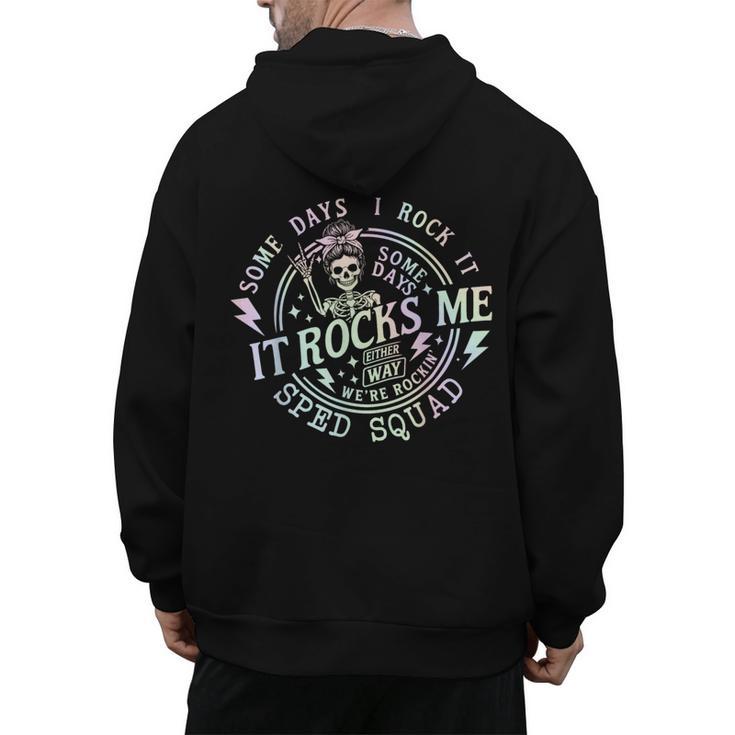 Some Days I Rock It Some Days It Rocks Me Teacher Sped Squad Men's Hoodie Back Print