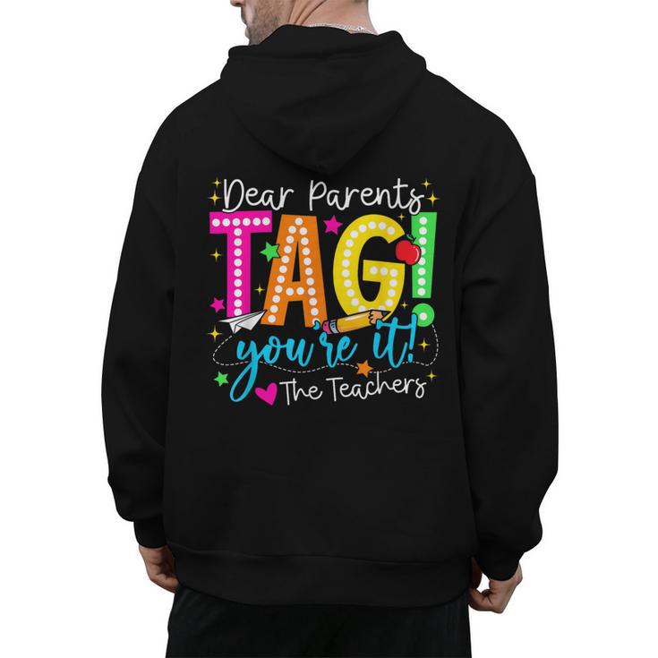 Dear Parents Tag You'Re It Love Teachers Last Day Of School Men's Hoodie Back Print