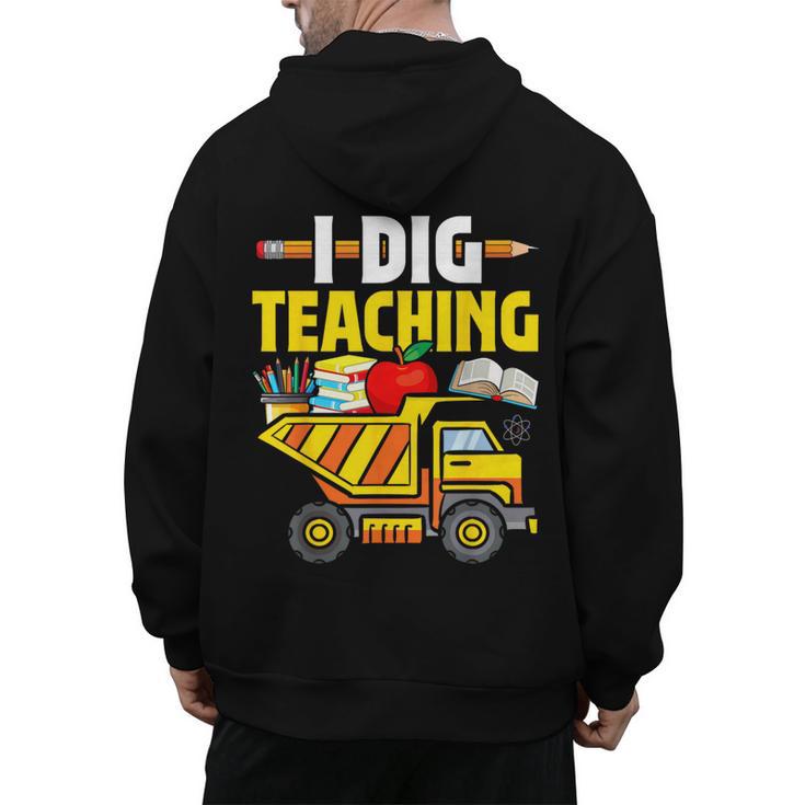 I Dig Teaching Dump Truck Construction Back School Teacher Men's Hoodie Back Print