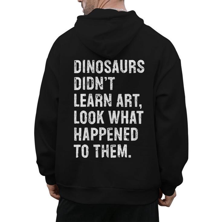 Dinosaurs Didn't Learn Art Art Teacher Men's Hoodie Back Print