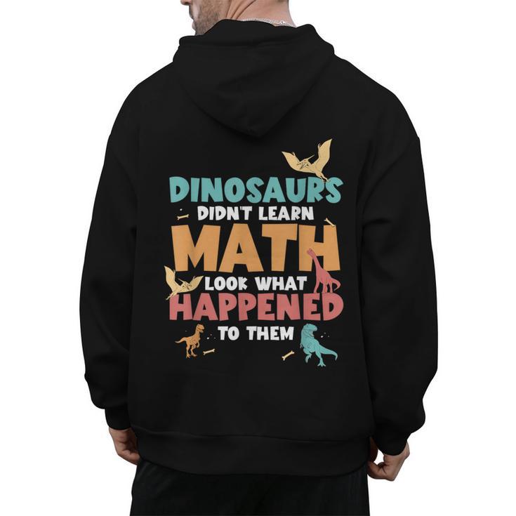 Dinosaurs Didn't Learn Math Mathematics Math Teacher Men's Hoodie Back Print