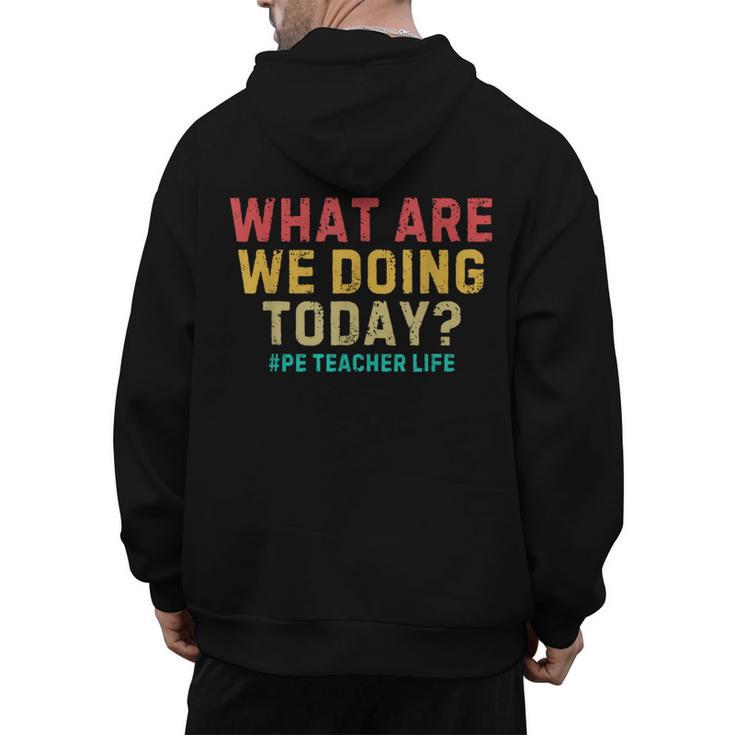 What Are We Doing Today PE Teacher Life Men's Hoodie Back Print