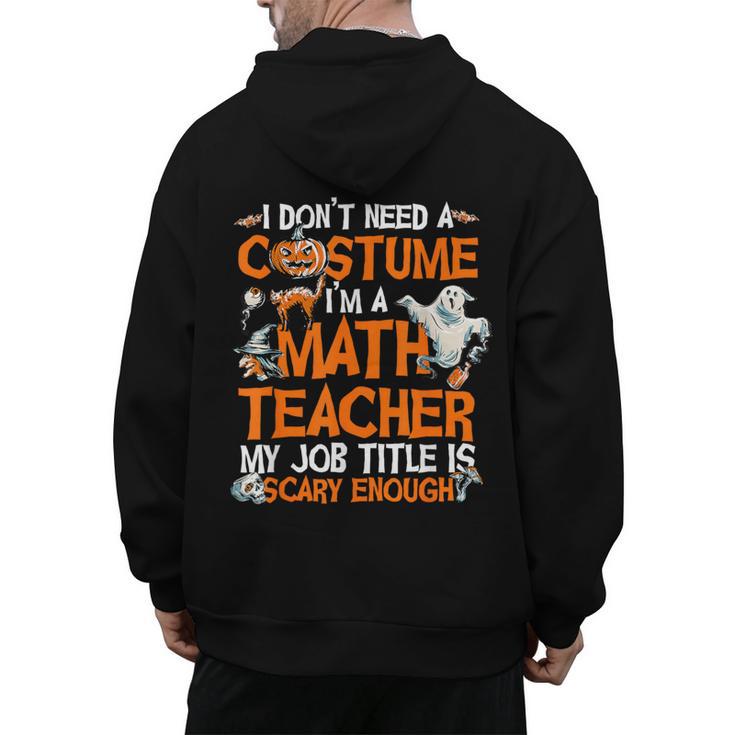 I Don't Need A Costume I'm Math Teacher Costume Halloween Men Women Men's Hoodie Back Print