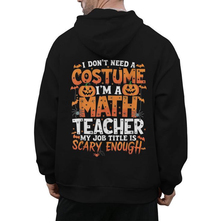 I Don't Need a Costume I'm a Math Teacher Retro Halloween Men's Hoodie Back Print