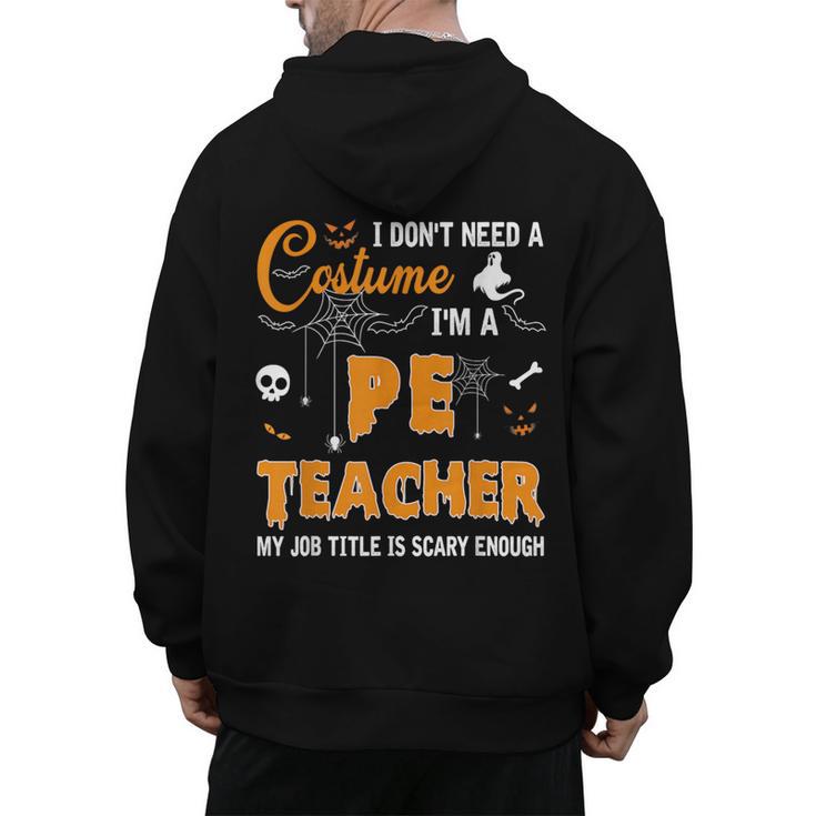 I Don't Need A Costume I'm A Pe Teacher Halloween Men Women Men's Hoodie Back Print