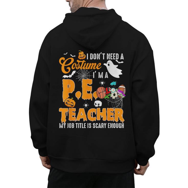I Don't Need a Costume I'm A PE Teacher Halloween Costume Men's Hoodie Back Print