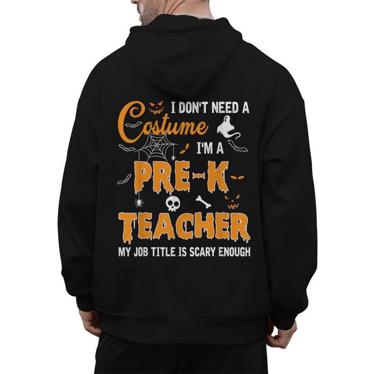 I Don't Need A Costume I'm A Pre-K Teacher Halloween Men Women Men's Hoodie Back Print