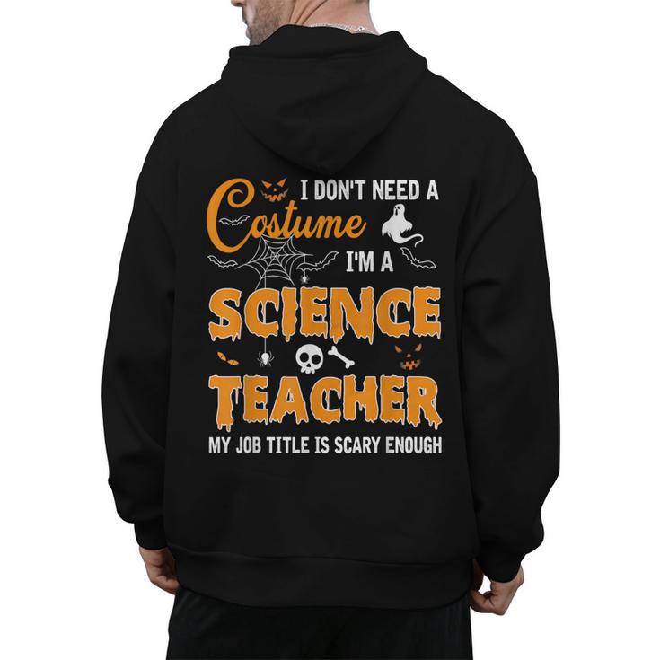 I Don't Need A Costume I'm A Science Teacher Halloween For Men Women Men's Hoodie Back Print
