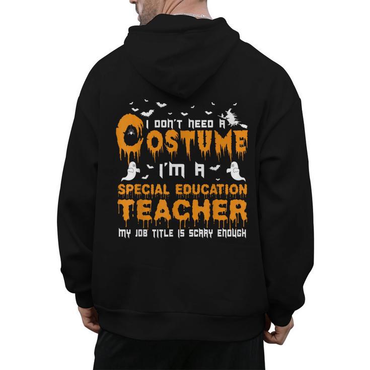 I Don't Need A Costume Special Education Teacher Halloween Men's Hoodie Back Print