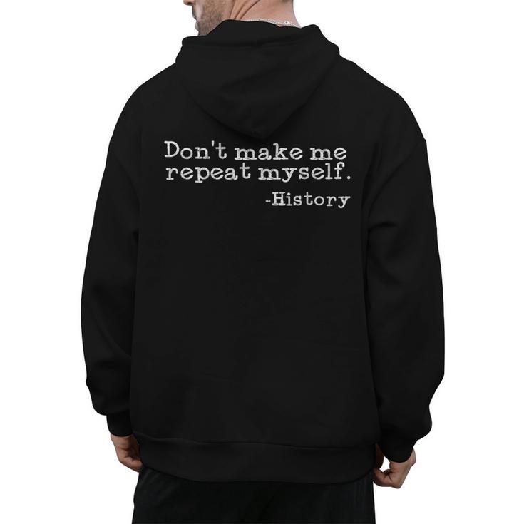 Dont Make Me Repeat Myself History  History Teacher Men's Hoodie Back Print