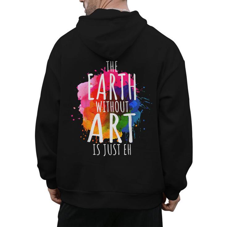 Earth Without Art Is Just Eh Painting Artist Pun Art Teacher Men's Hoodie Back Print