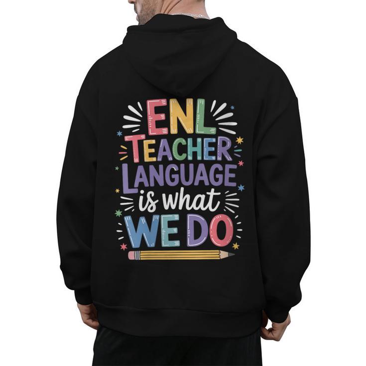 English Teaching ENL Teacher Language Is What We Do Men's Hoodie Back Print