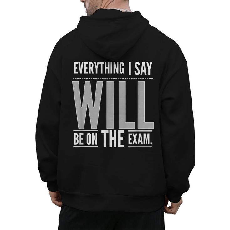 Everything I Say WILL Be On The Exam Teacher For Men Women Men's Hoodie Back Print