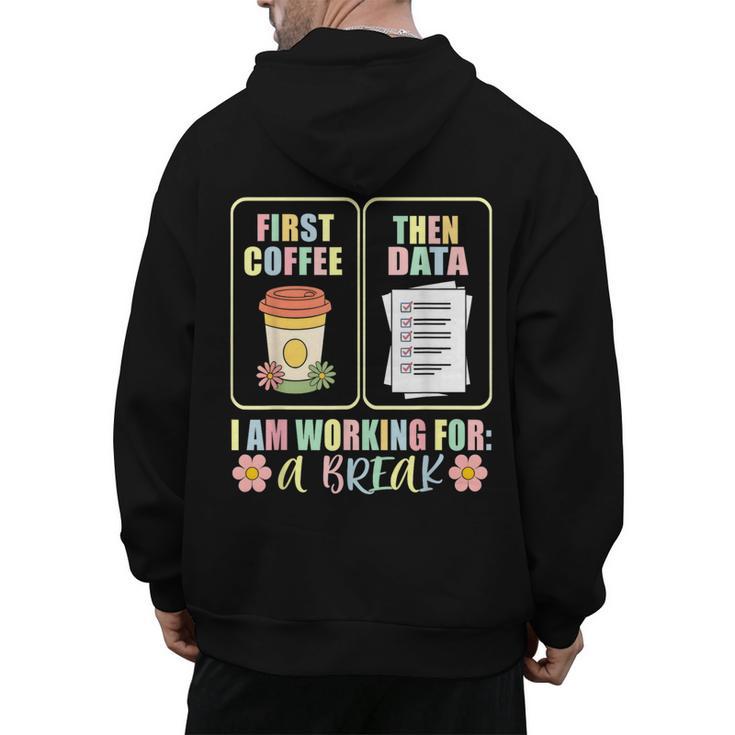 First Coffee Then Data SPED Teacher Taking a Break Men's Hoodie Back Print